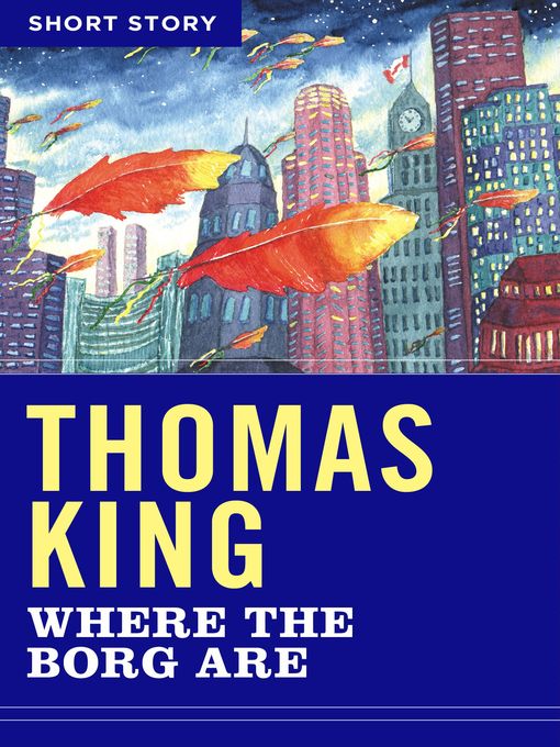 Title details for Where the Borg Are by Thomas King - Available